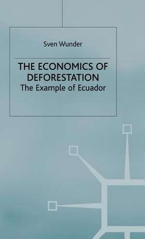 Economics of Deforestation: The Example of Ecuador de Sven Wunder