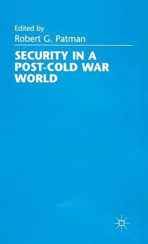 Security in a Post-Cold War World de R. Patman