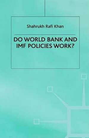 Do World Bank and IMF Policies Work? de S. Khan