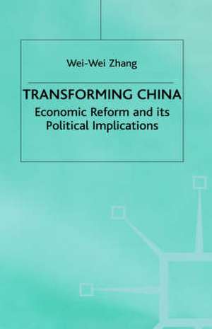 Transforming China: Economic Reform and its Political Implications de W. Zhang