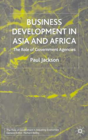 Business Development in Asia and Africa: The Role of Government Agencies de P. Jackson