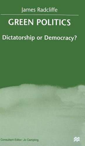 Green Politics: Dictatorship or Democracy? de J. Radcliffe