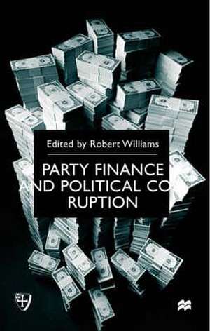 Party Finance and Political Corruption de R. Williams