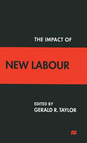 The Impact of New Labour de G. Taylor