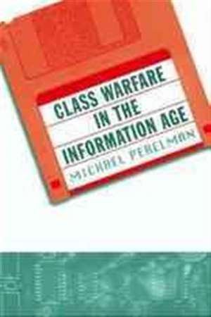 Class Warfare in the Information Age de Michael Perelman