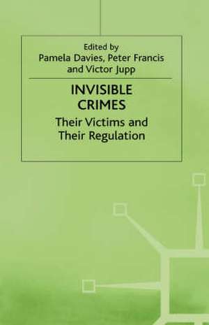 Invisible Crimes: Their Victims and their Regulation de Pamela Davies