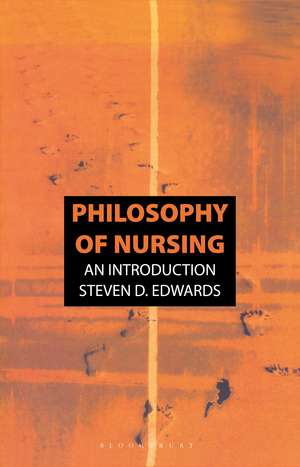 Philosophy of Nursing: An Introduction de Steven Edwards