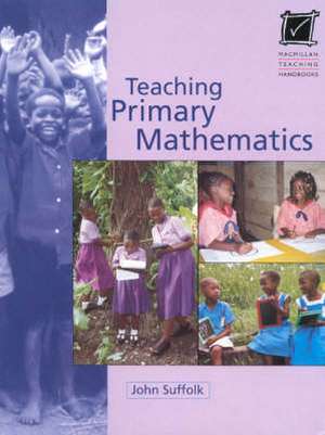 Teaching Primary Mathematics de JOHN SUFFOLK