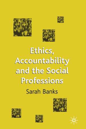 Ethics, Accountability and the Social Professions de Jo Campling