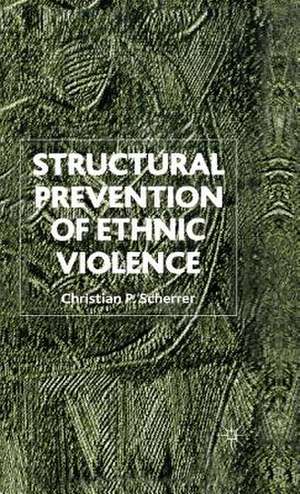 Structural Prevention of Ethnic Violence de C. Scherrer