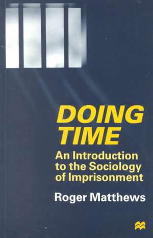 Doing Time: An Introduction to the Sociology of Imprisonment de R. Matthews