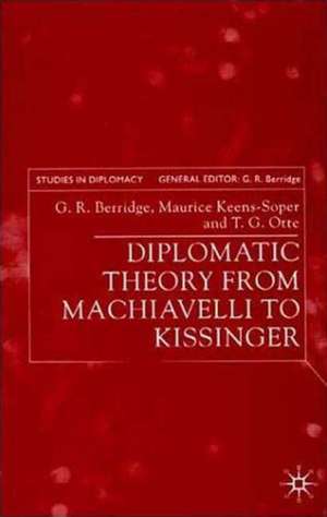 Diplomatic Theory from Machiavelli to Kissinger de G. Berridge