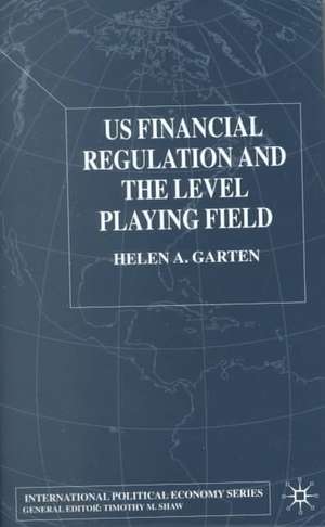 US Financial Regulation and the Level Playing Field de H. Garten