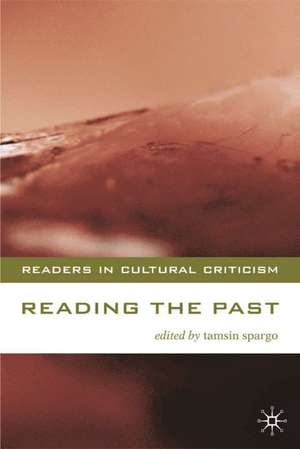 Reading the Past: Literature and History de Tamsin Spargo