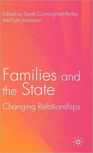 Families and the State: Changing Relationships de S. Cunningham-Burley