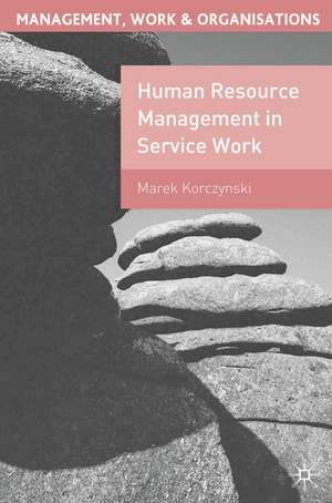 Human Resource Management in Service Work de Marek Korczynski