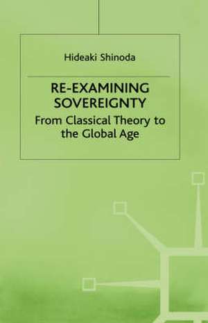 Re-examining Sovereignty: From Classical Theory to the Global Age de H. Shinoda