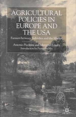 Agricultural Policies in Europe and the USA: Farmers Between Subsidies and the Market de A. Piccinini