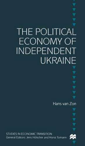 The Political Economy of Independent Ukraine: Captured by the Past de H. van Zon