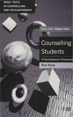 Counselling Students: A Psychodynamic Perspective de Ravi Rana