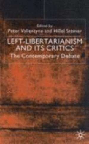 Left-Libertarianism and Its Critics: The Contemporary Debate de Peter Vallentyne