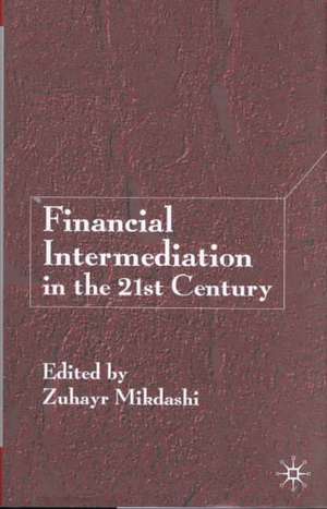 Financial Intermediation in the 21st Century de Z. Mikdashi