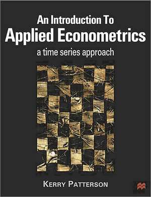 An Introduction to Applied Econometrics: A Time Series Approach de Kerry Patterson