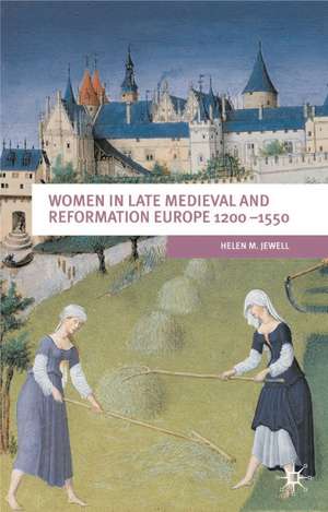 Women In Late Medieval and Reformation Europe 1200-1550 de Helen Jewell