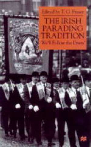 The Irish Parading Tradition: Following the Drum de T. Fraser