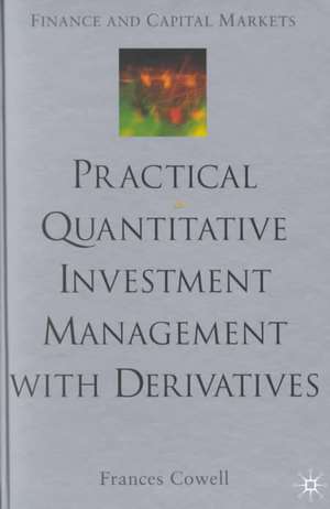 Practical Quantitative Investment Management with Derivatives de F. Cowell