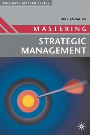 Mastering Strategic Management de Tim Hannagan