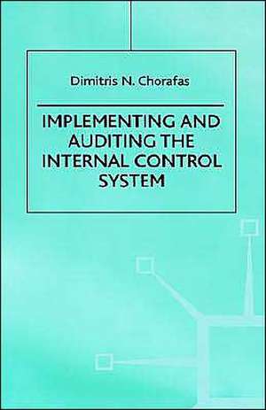 Implementing and Auditing the Internal Control System de D. Chorafas