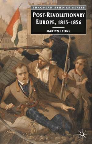 Post-revolutionary Europe: 1815-1856 de Emeritus Professor Martyn Lyons