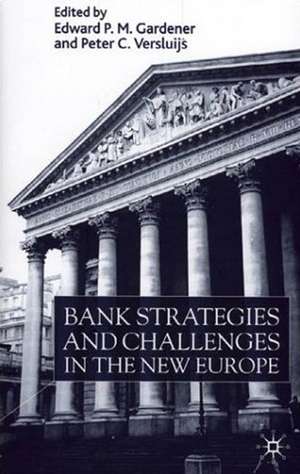 Bank Strategies and Challenges in the New Europe de E. Gardener