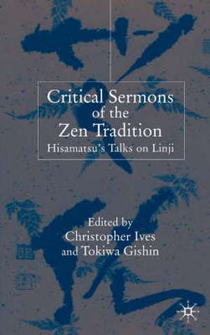 Critical Sermons of the Zen Tradition: Hisamatsu’s Talks on Linji de C. Ives