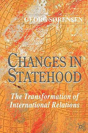 Changes in Statehood: The Transformation of International Relations de G. Sørensen