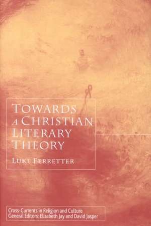 Towards a Christian Literary Theory de L. Ferretter