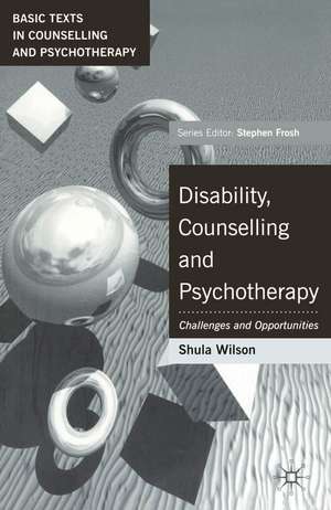 Disability, Counselling and Psychotherapy: Challenges and Opportunities de Shula Wilson