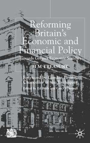 Reforming Britain's Economic and Financial Policy: Towards Greater Economic Stability de H. Treasury