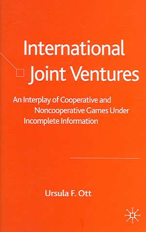 International Joint Ventures: An Interplay of Cooperative and Noncooperative Games Under Incomplete Information de U. Ott