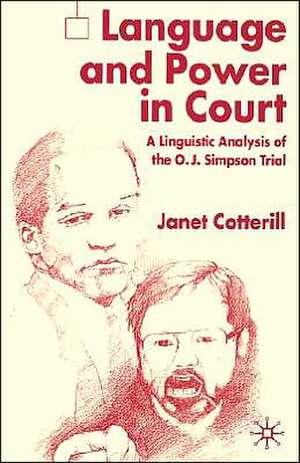 Language and Power in Court: A Linguistic Analysis of the O.J. Simpson Trial de J. Cotterill