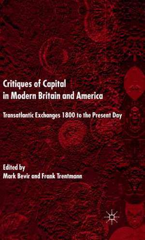 Critiques of Capital in Modern Britain and America: Transatlantic Exchanges 1800 to the Present Day de M. Bevir