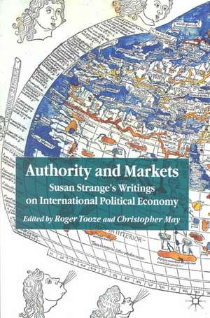 Authority and Markets: Susan Strange's Writings on International Political Economy de R. Tooze