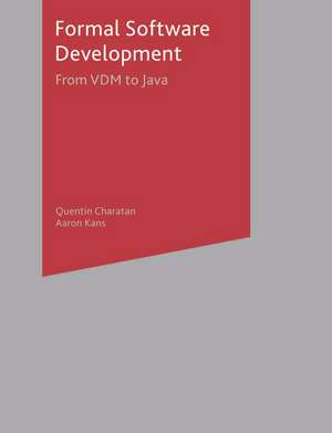 Formal Software Development: From VDM to Java de Quentin Charatan