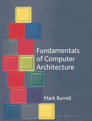 Fundamentals of Computer Architecture de Mark Burrell