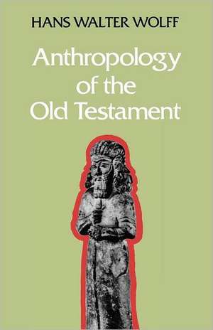 Anthropology of the Old Testament de Hans Walter Wolff