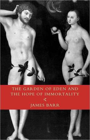 The Garden of Eden and the Hope of Immortality de James Barr