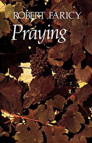 Praying de Robert Faricy