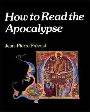 How to Read the Apocalypse de Jean-Pierre Prevost