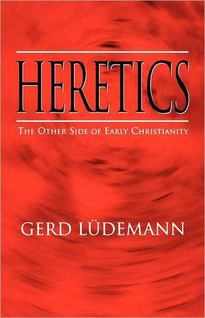 Heretics de Gerd Luedemann